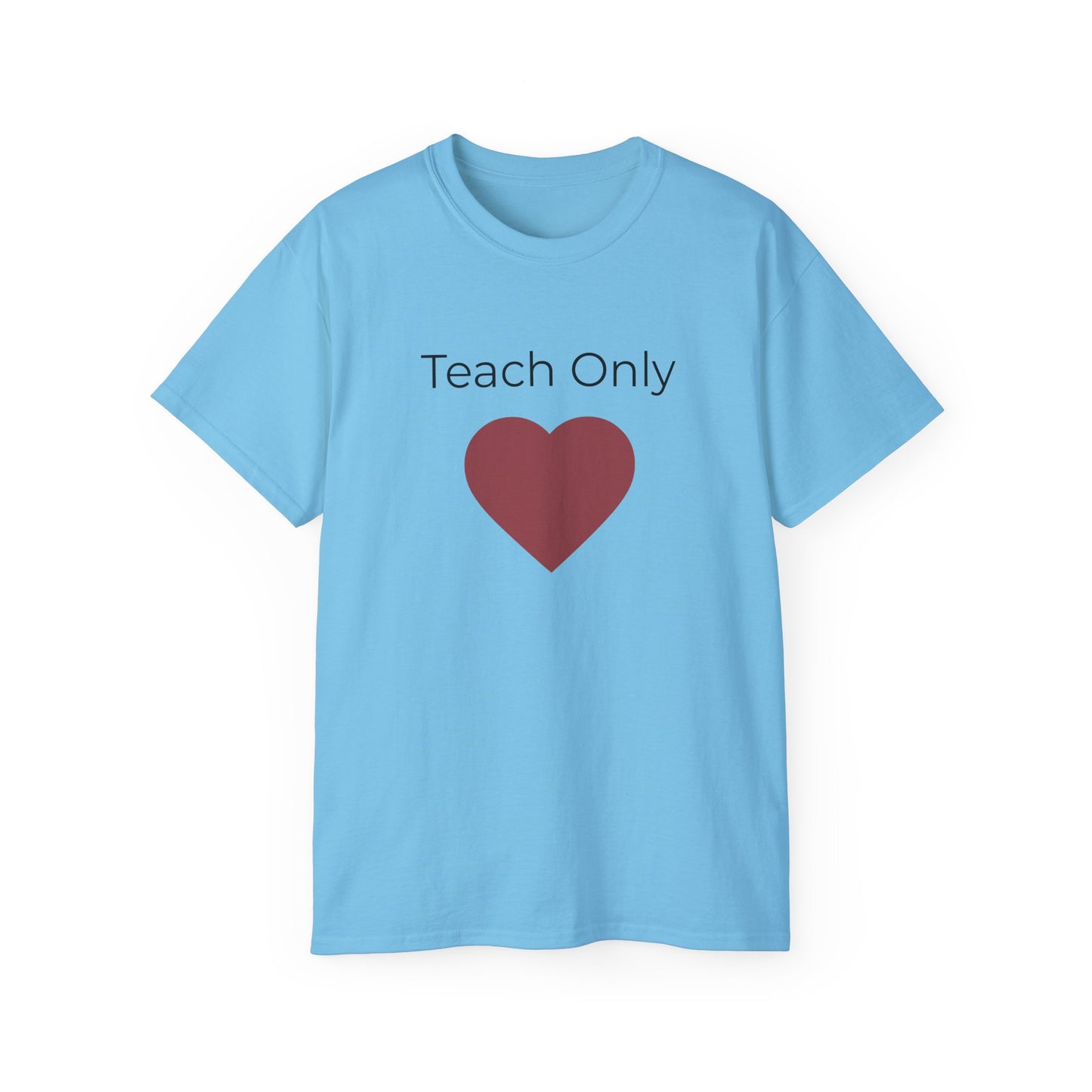 Teach Only Love T‑Shirt — John 4:18 Inspirational Tee
