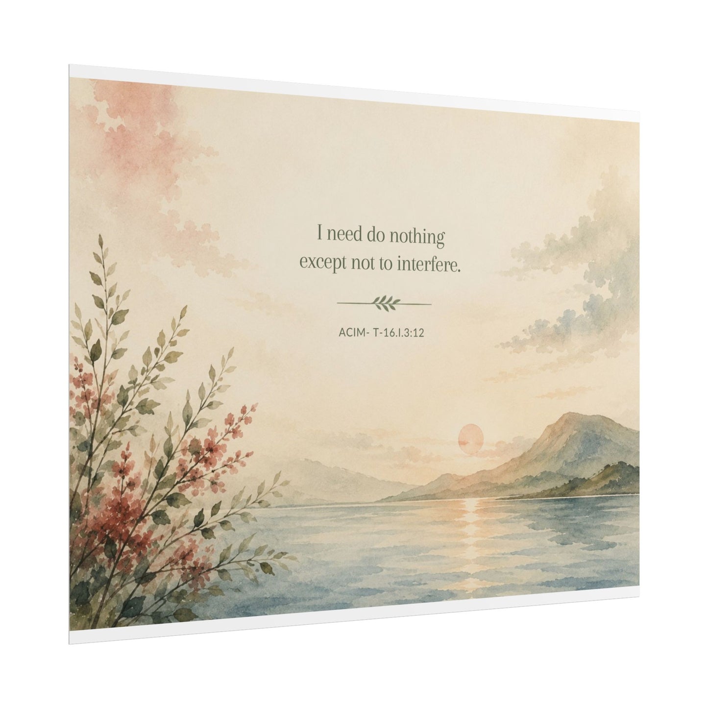 I need do nothing. - - Inspirational Wall Art (Rolled Poster)