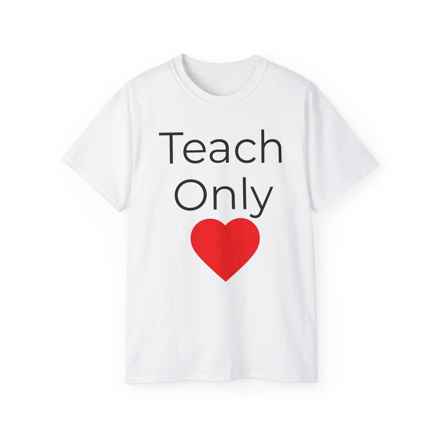 Teach Only Heart T‑Shirt — John 4:18 Inspirational Teacher Tee