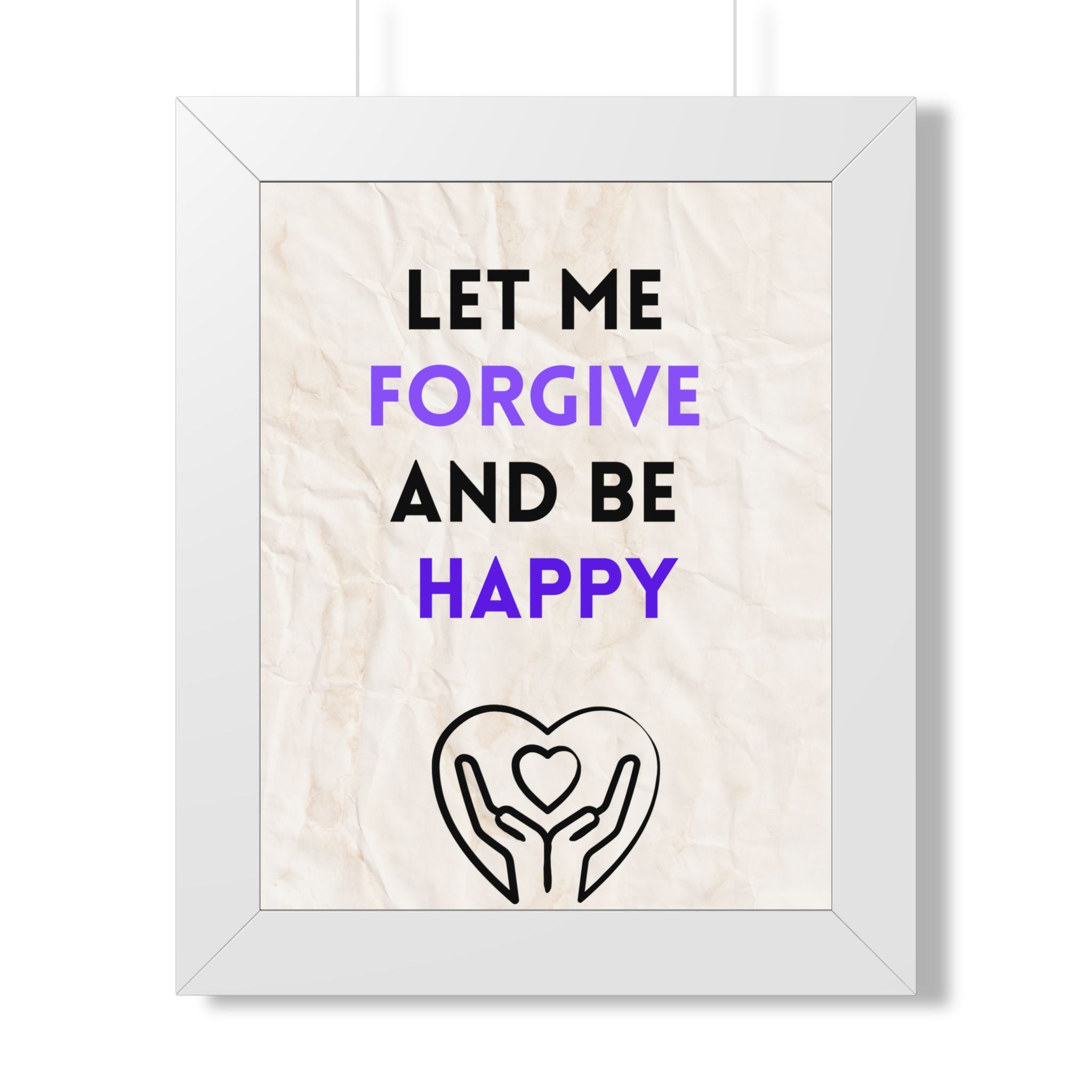 “Let Me Forgive and Be Happy” Framed Wall Art