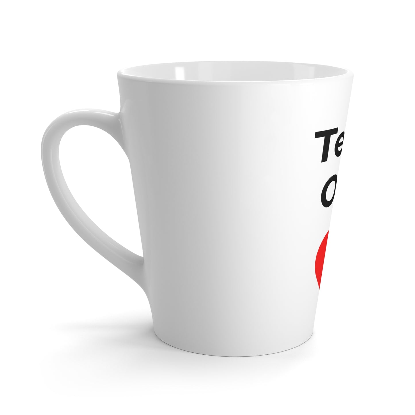 Latte Mug — "Teach Only Love"