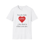 Teach Only Love T-Shirt — Inspirational Teacher Tee