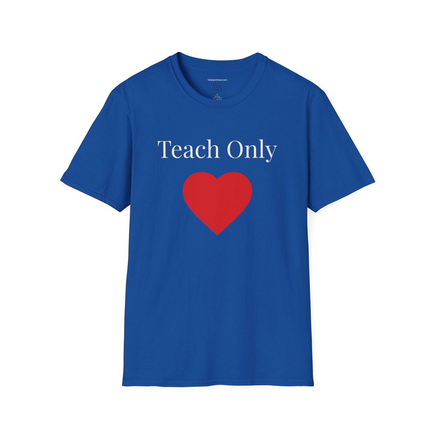 Teach Only Love— Inspirational  Faith Tee