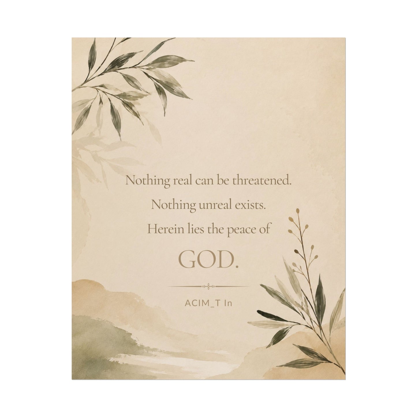 Nothing real can be threatened.... - - Inspirational Wall Art (Rolled Poster)