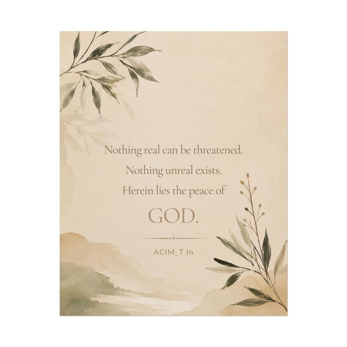 Nothing real can be threatened.... - - Inspirational Wall Art (Rolled Poster)