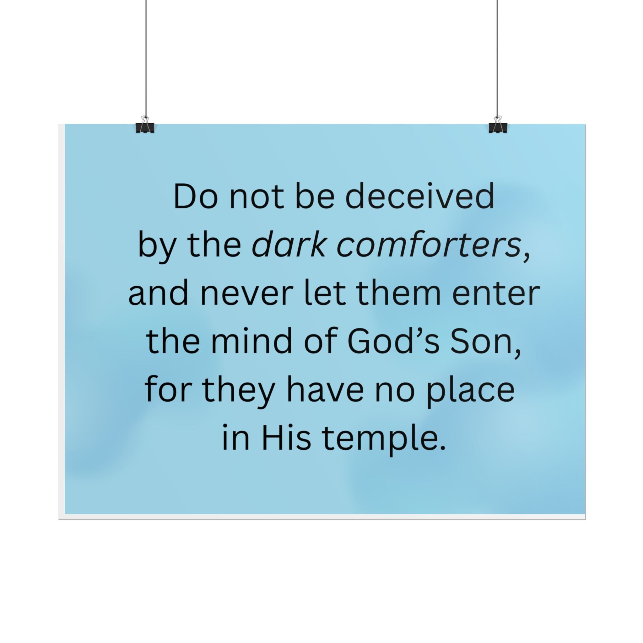 Inspirational Christian Scripture Wall Art: "Do not be deceived by the dark comforters"