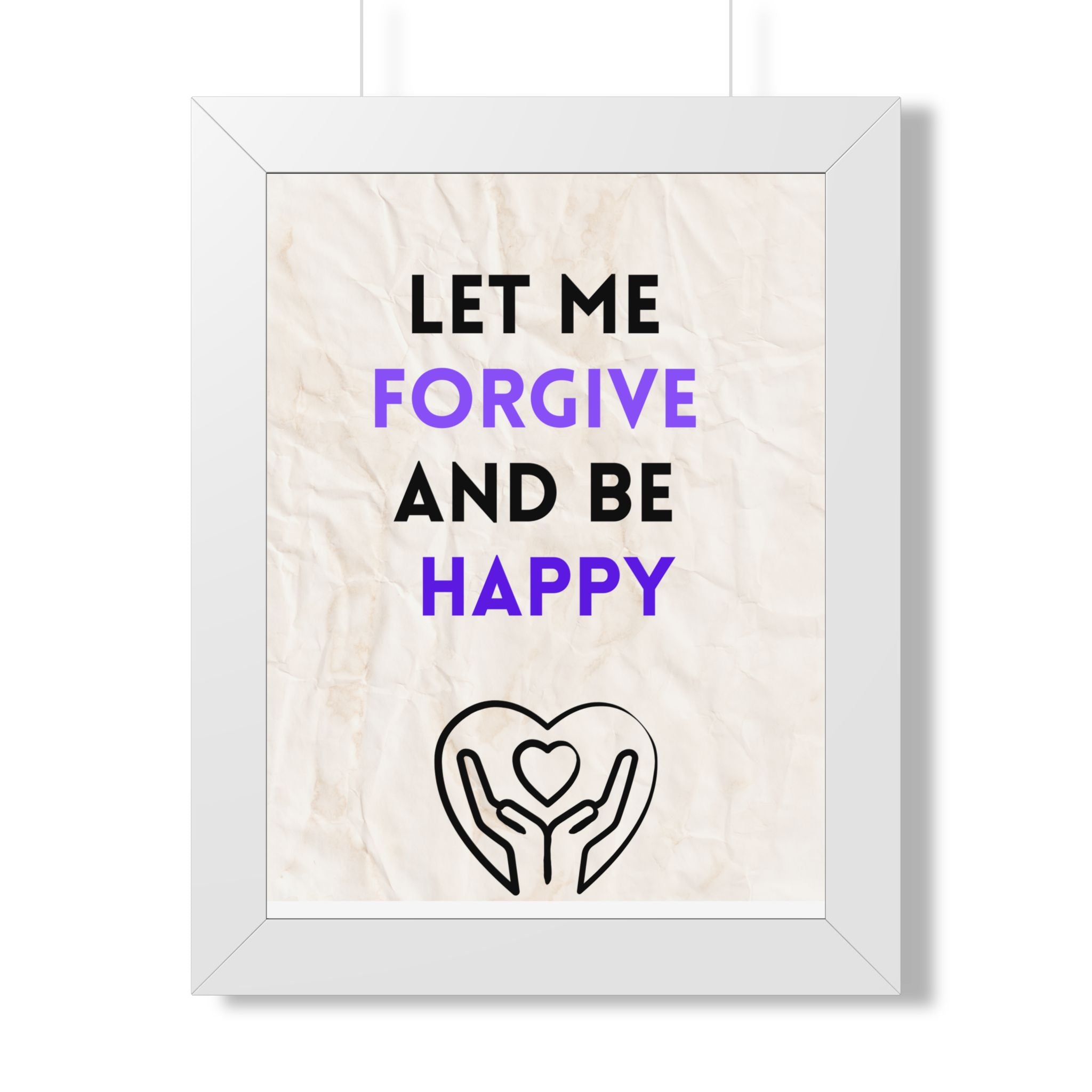 “Let Me Forgive and Be Happy” Framed Wall Art