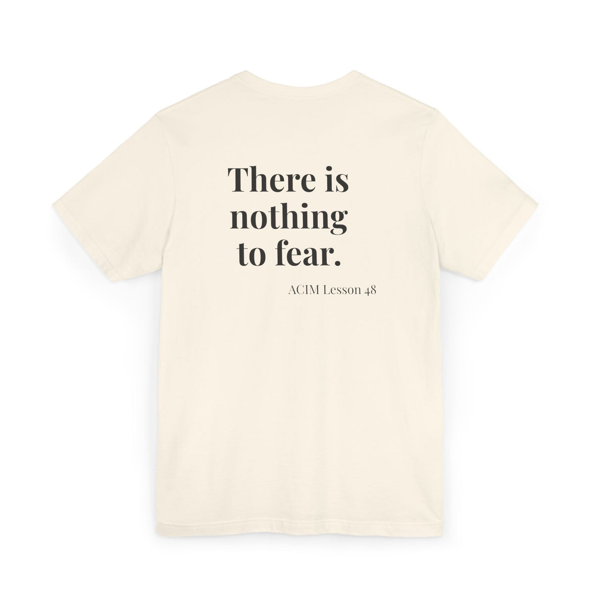 ACIM Lesson 48 — "There is nothing to fear." Spiritual Tee