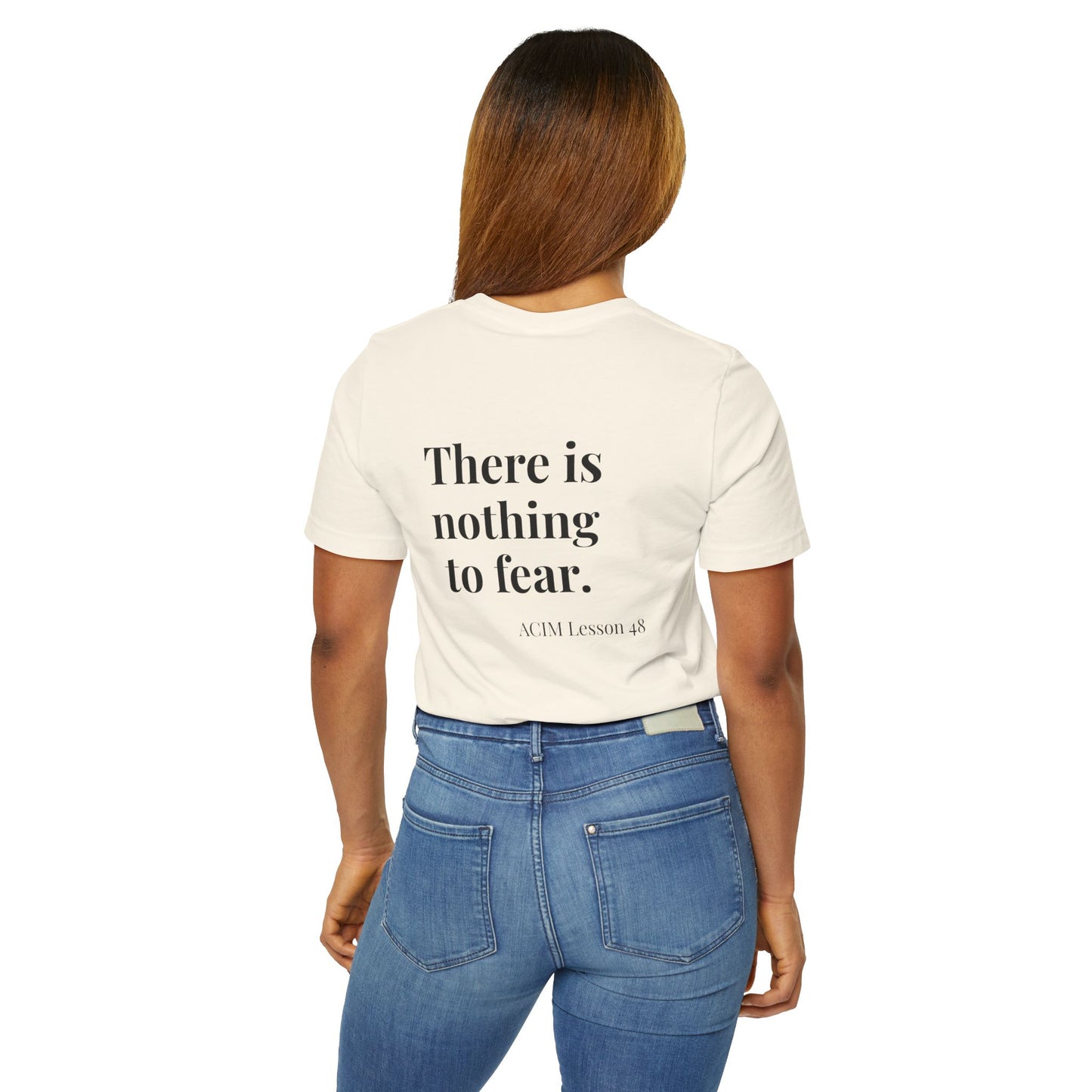 T-Shirt —  ACIM Lesson 48: "There is nothing to fear." Spiritual Tee