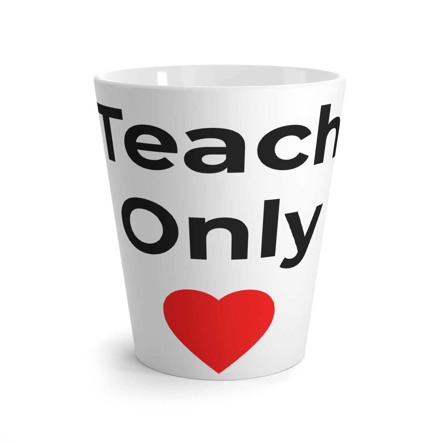Latte Mug — "Teachers Only Love"