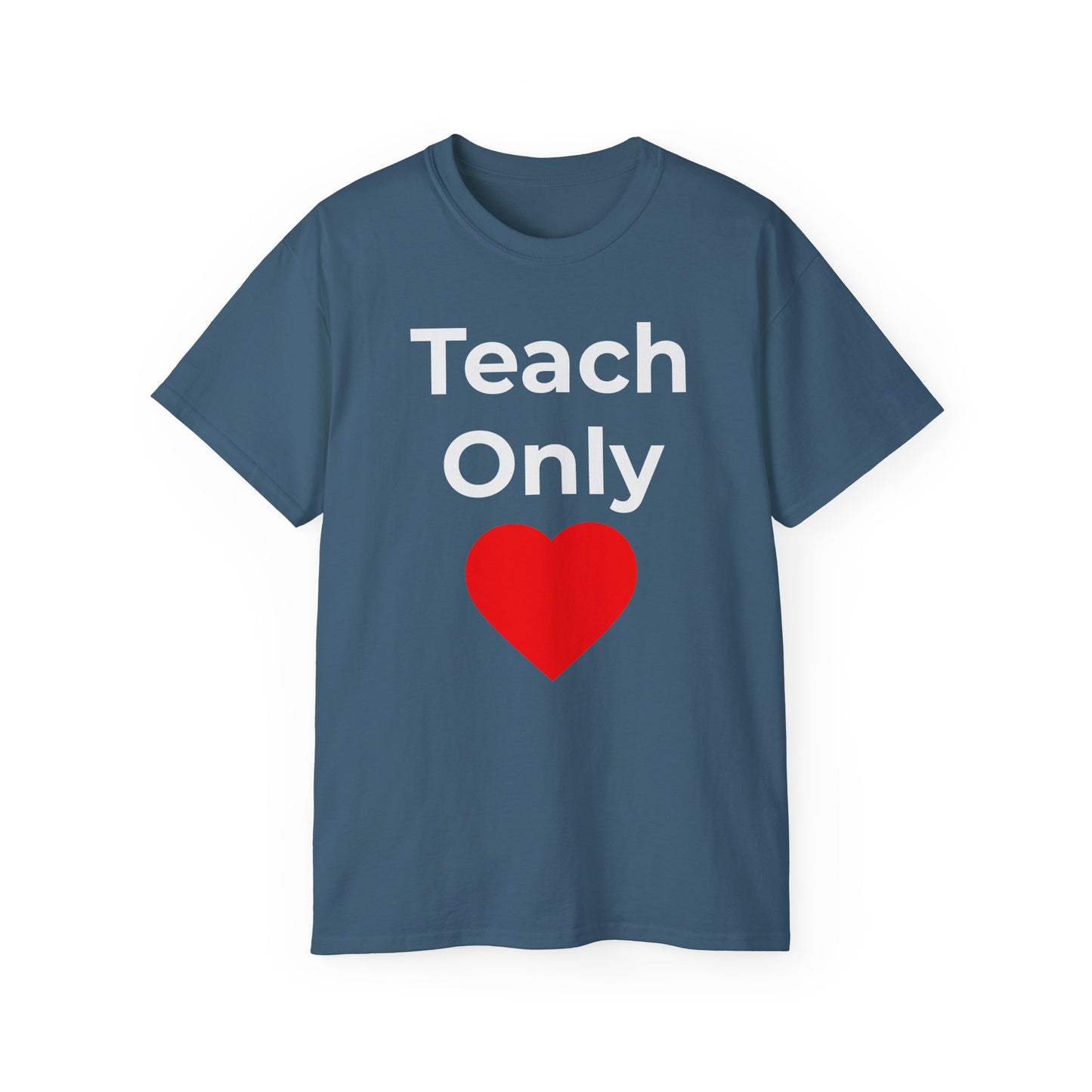 Teach Only Love T‑Shirt —  Red Heart Graphic Tee
