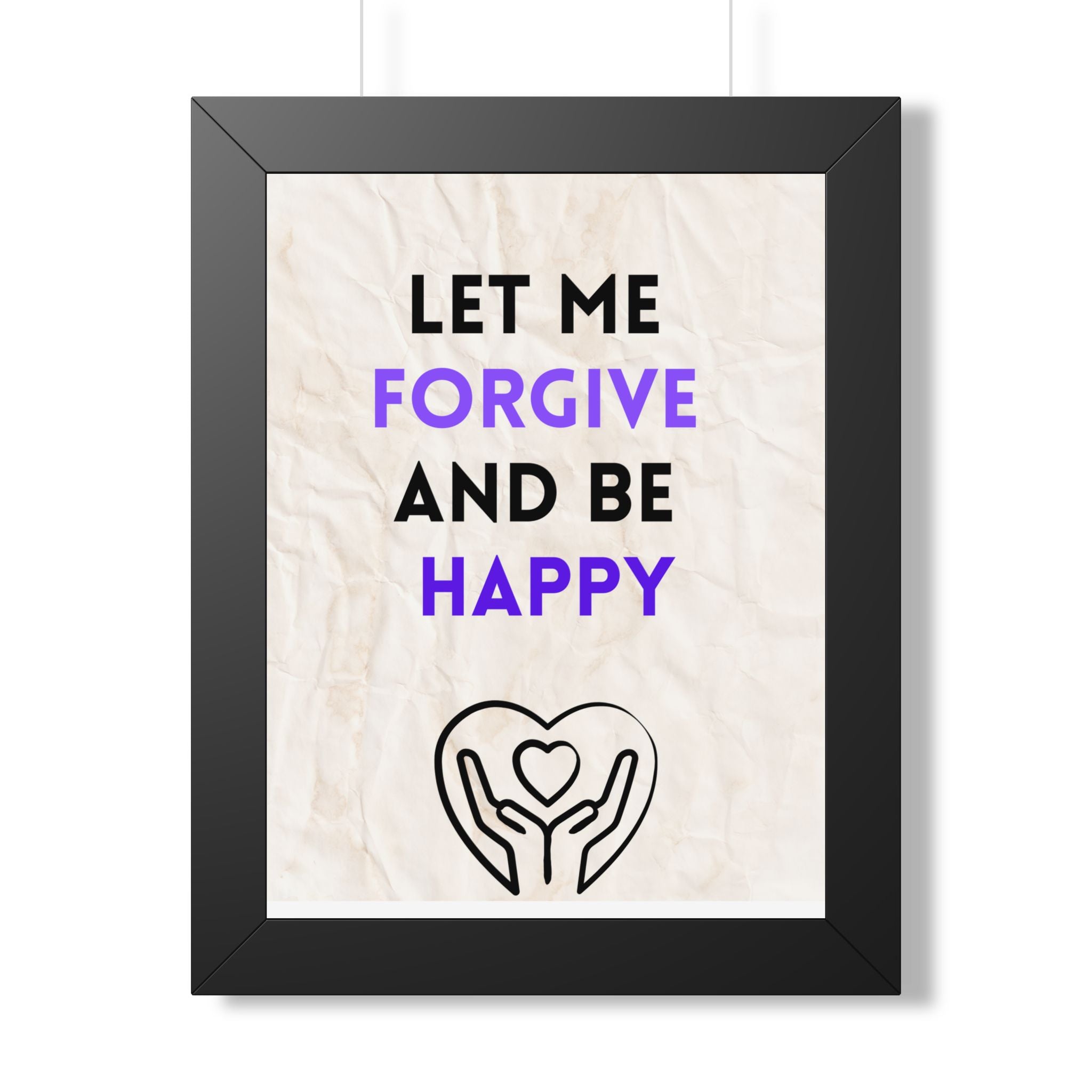 “Let Me Forgive and Be Happy” Framed Wall Art