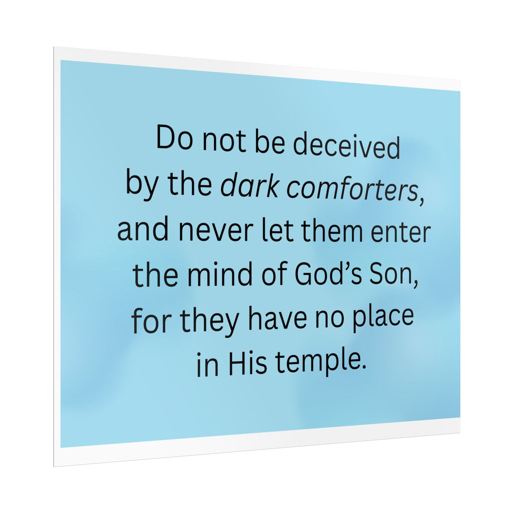 Inspirational Christian Scripture Wall Art: "Do not be deceived by the dark comforters"