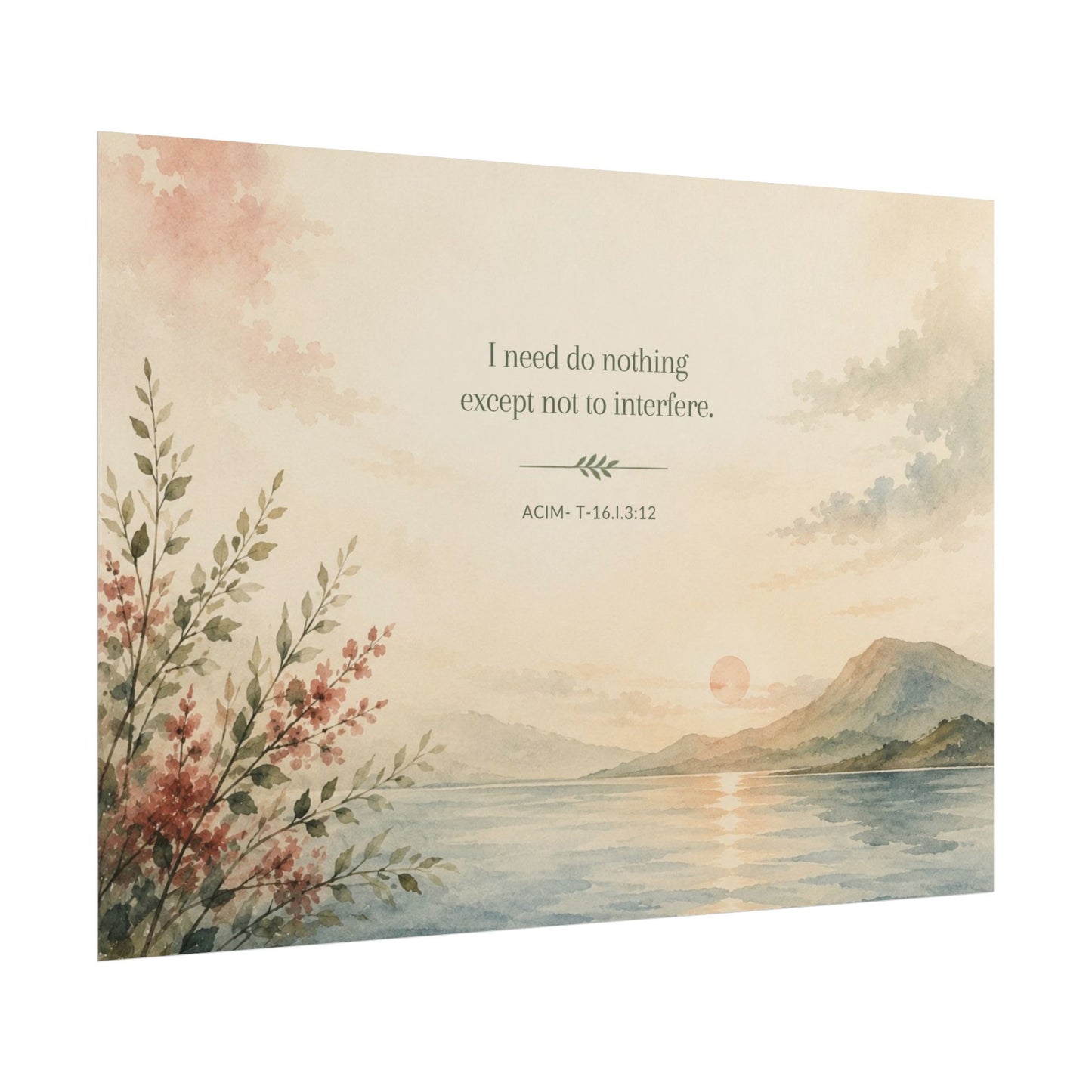 I need do nothing. - - Inspirational Wall Art (Rolled Poster)