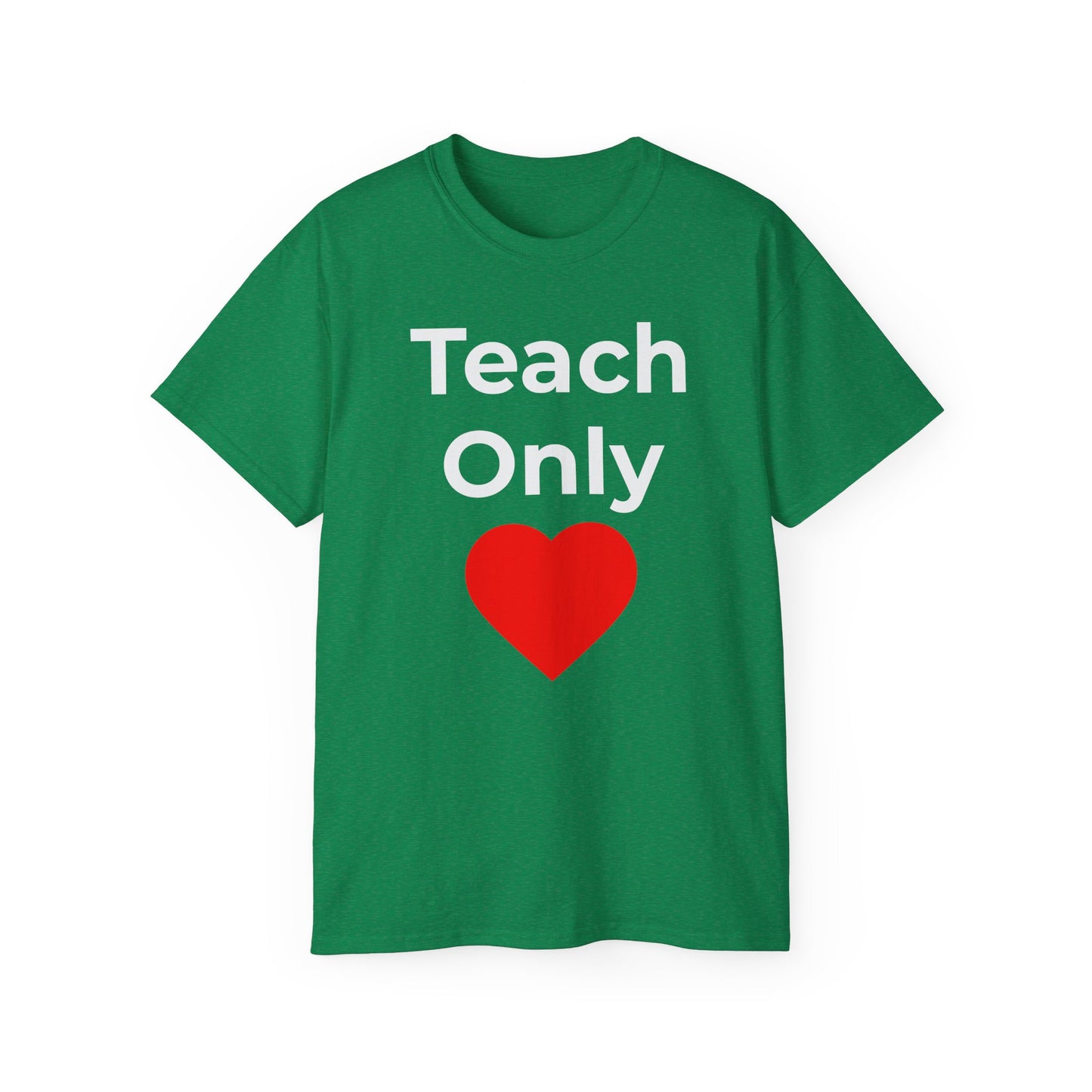 Teacher Heart T‑Shirt — "Teach Only" Red Heart Graphic Tee (Do Everything in Love)