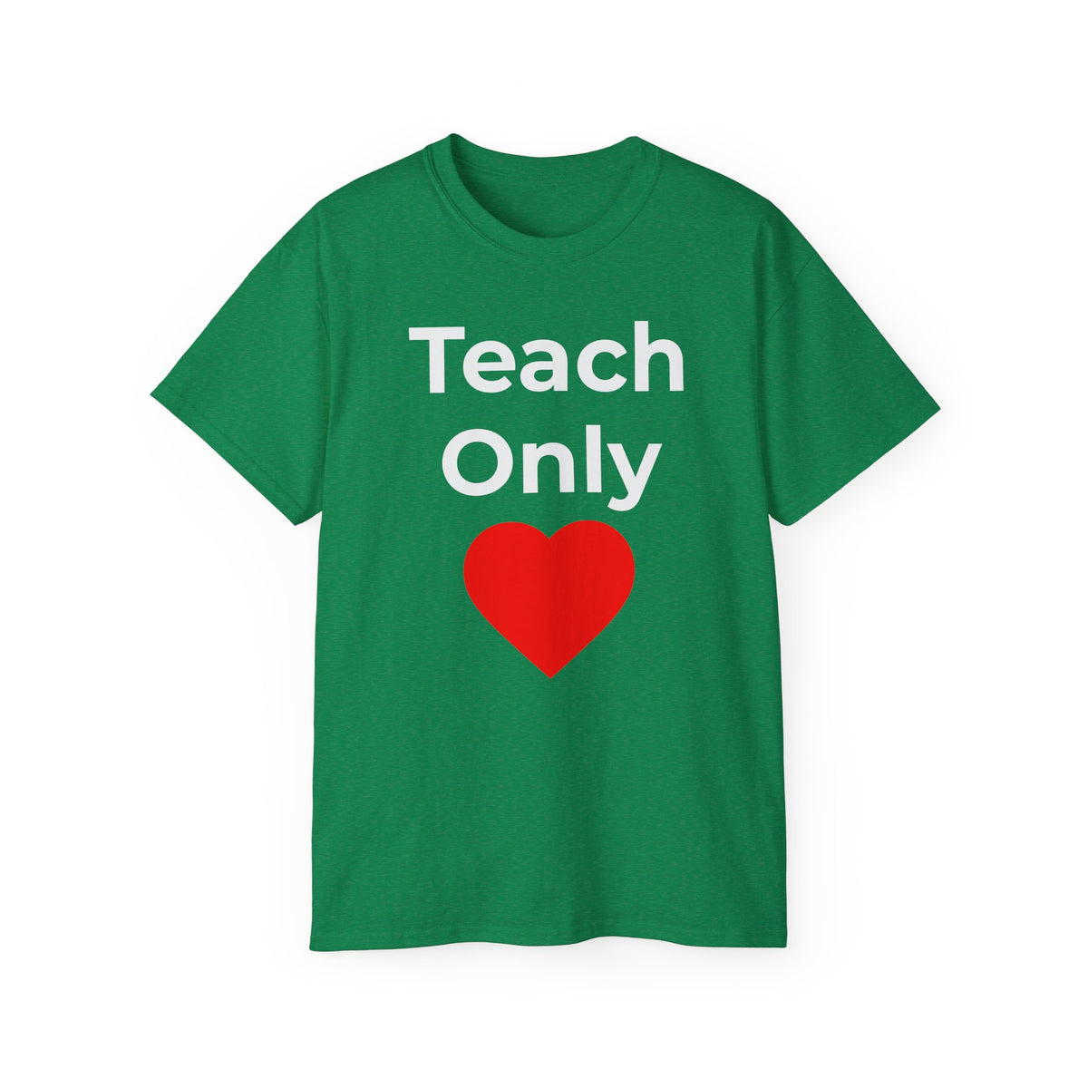 Teach Only Love T‑Shirt —  Red Heart Graphic Tee (Do Everything in Love)