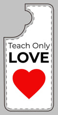 Teach only Love Phone Case – Red Heart Minimalist iPhone/Android Cover