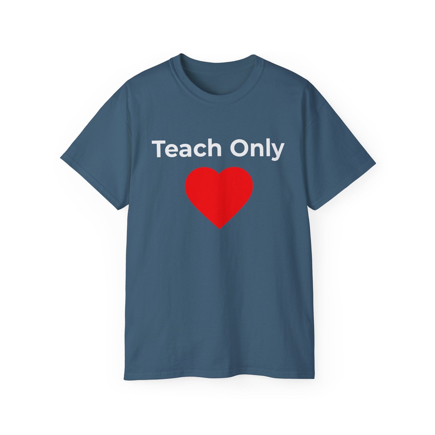 Teach Only Love T‑Shirt —  Red Heart Graphic Tee