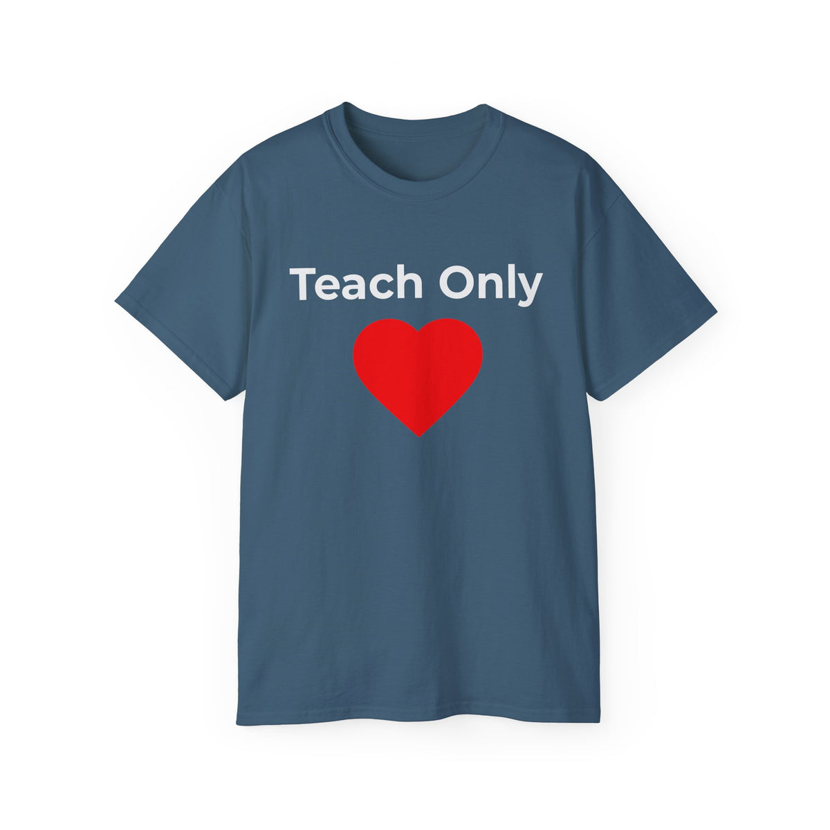 Teach Only Love T‑Shirt —  Red Heart Graphic Tee
