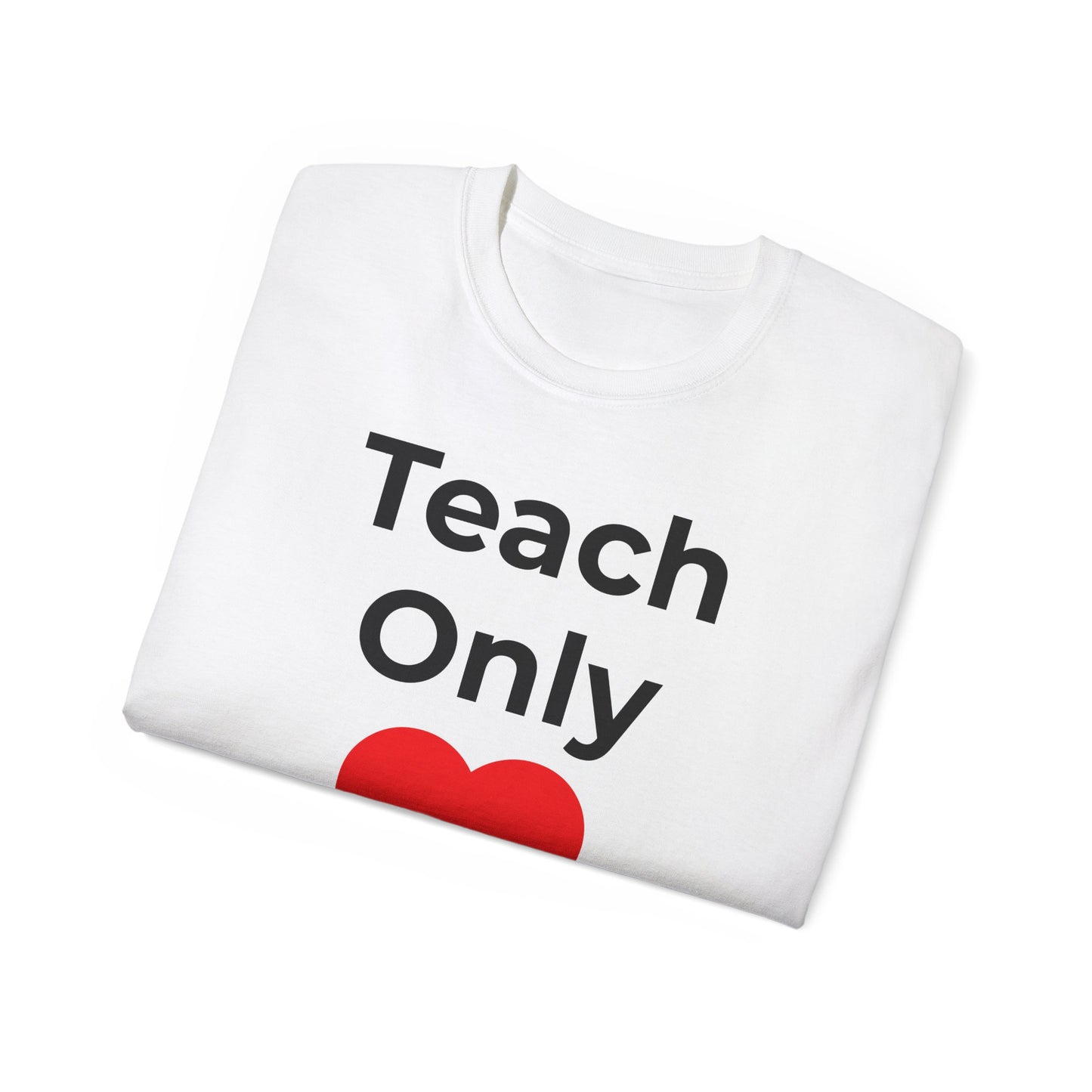 Teach Only Love T‑Shirt — "Do Everything in Love" Christian  Tee