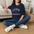 Escape the Darkness  — Inspirational  Faith Tee