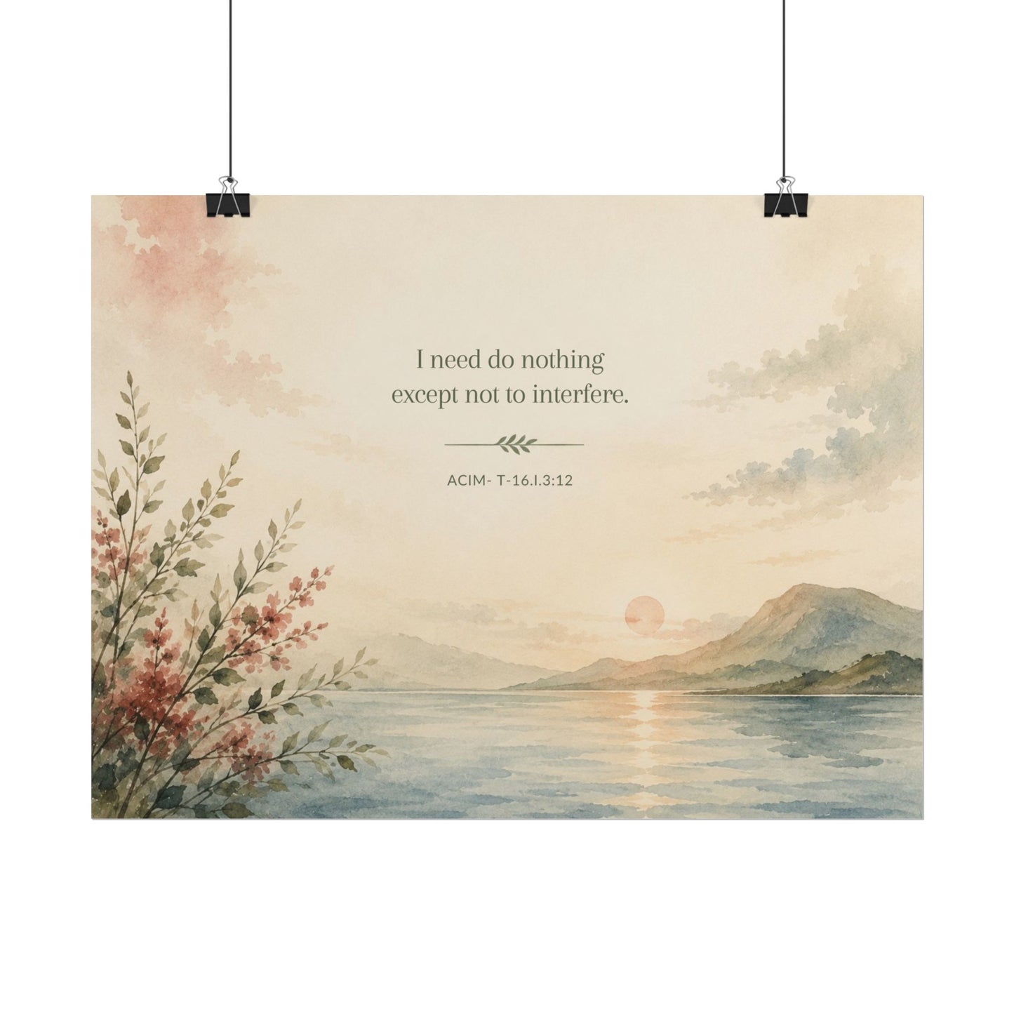 I need do nothing. - - Inspirational Wall Art (Rolled Poster)