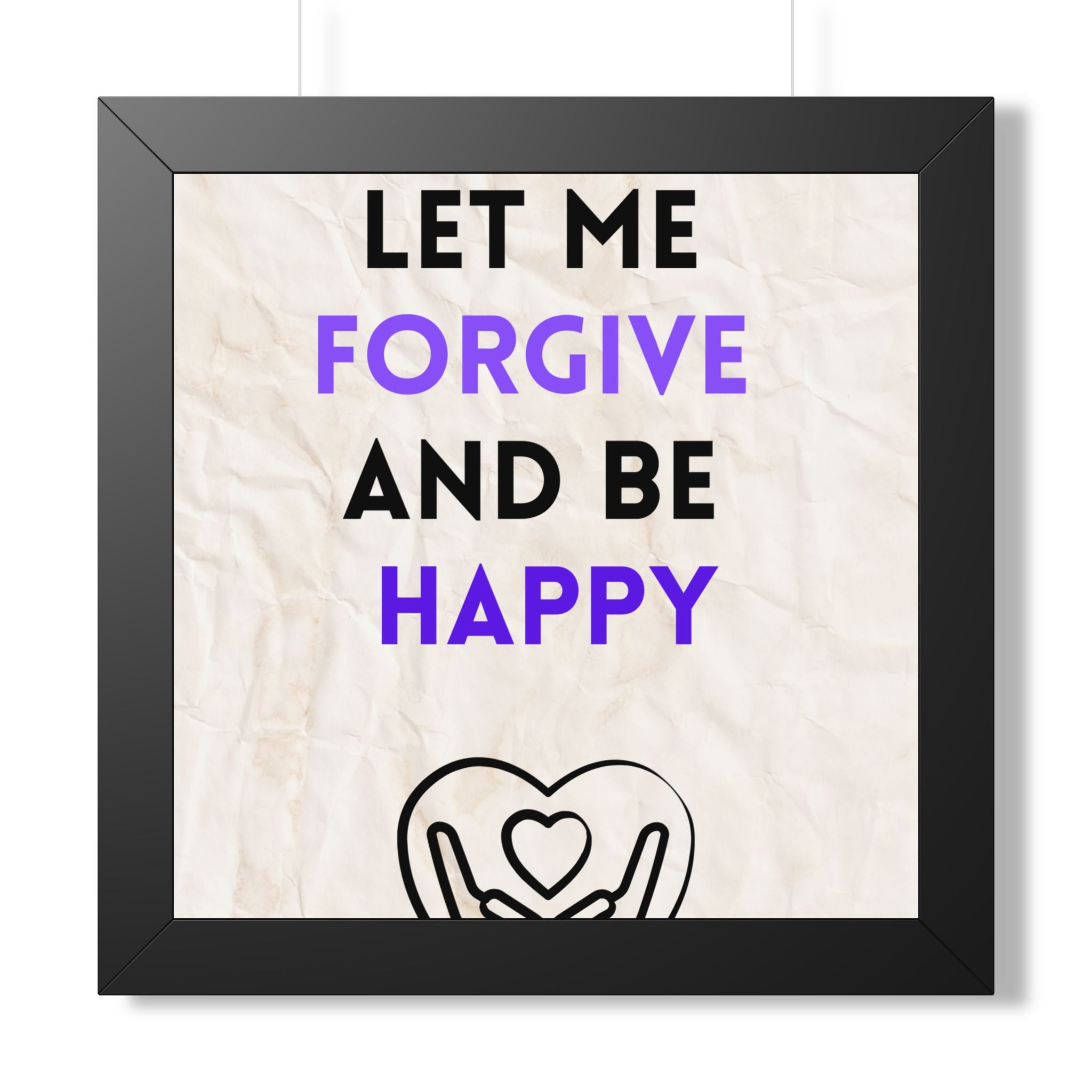 “Let Me Forgive and Be Happy” Framed Wall Art