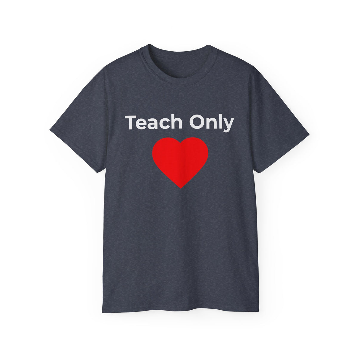 Teach Only Love T‑Shirt —  Red Heart Graphic Tee