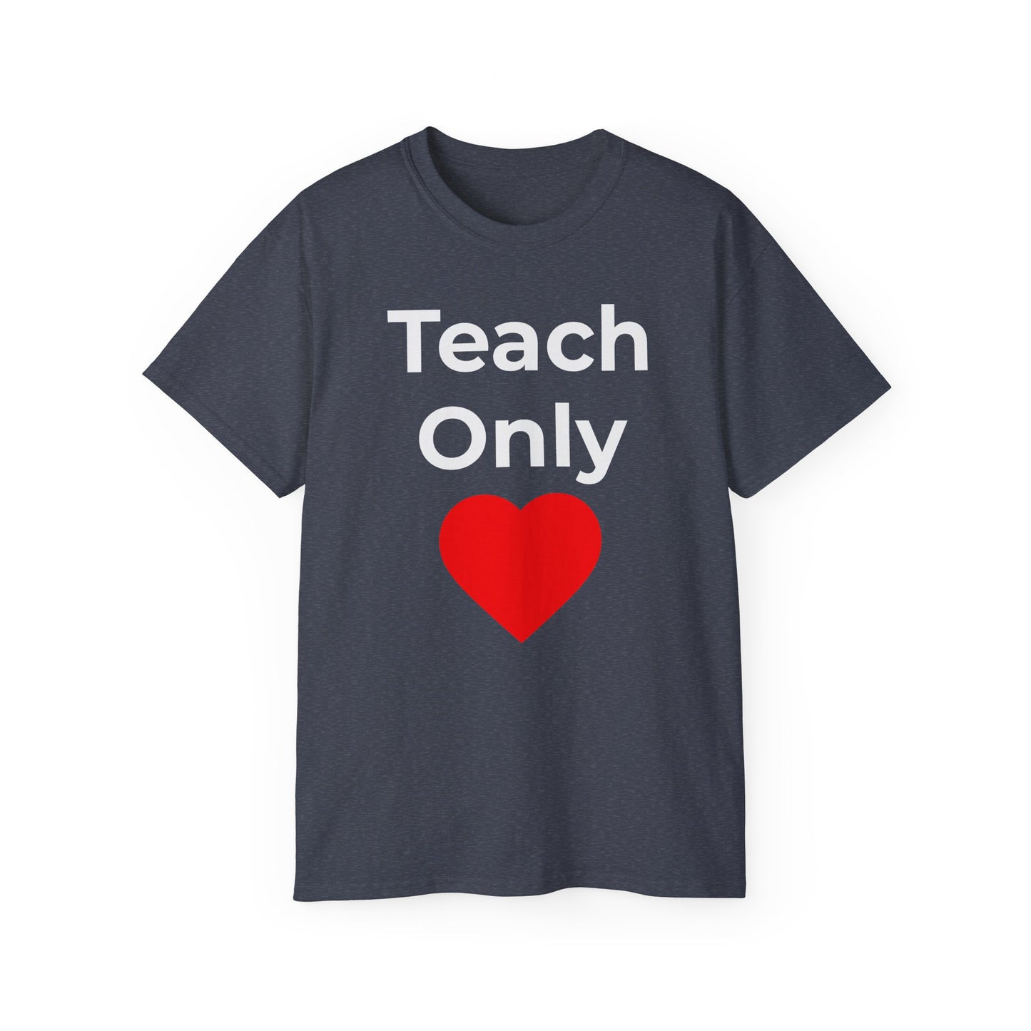 Teach Only Love T‑Shirt —  Red Heart Graphic Tee