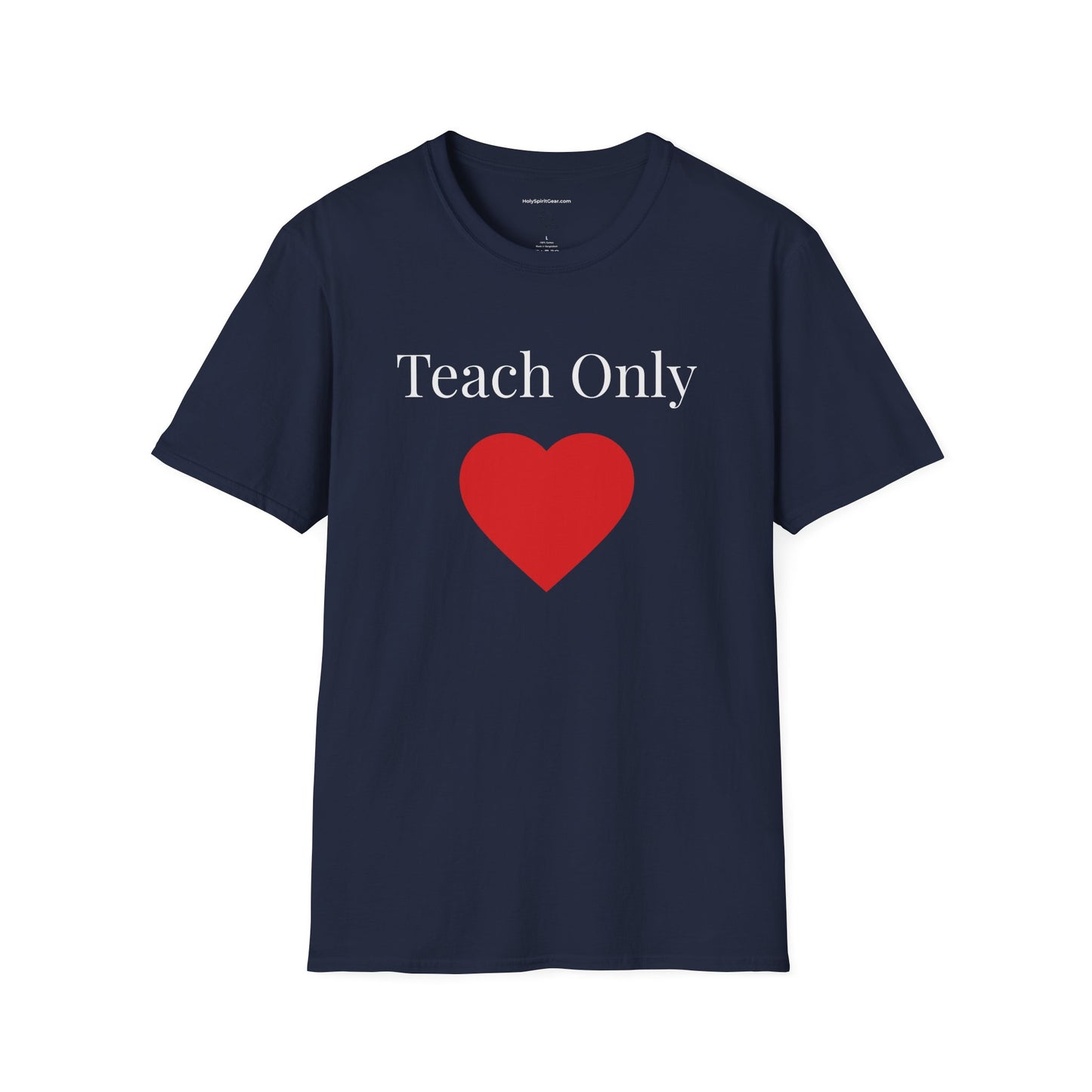Teach Only Love— Inspirational  Faith Tee