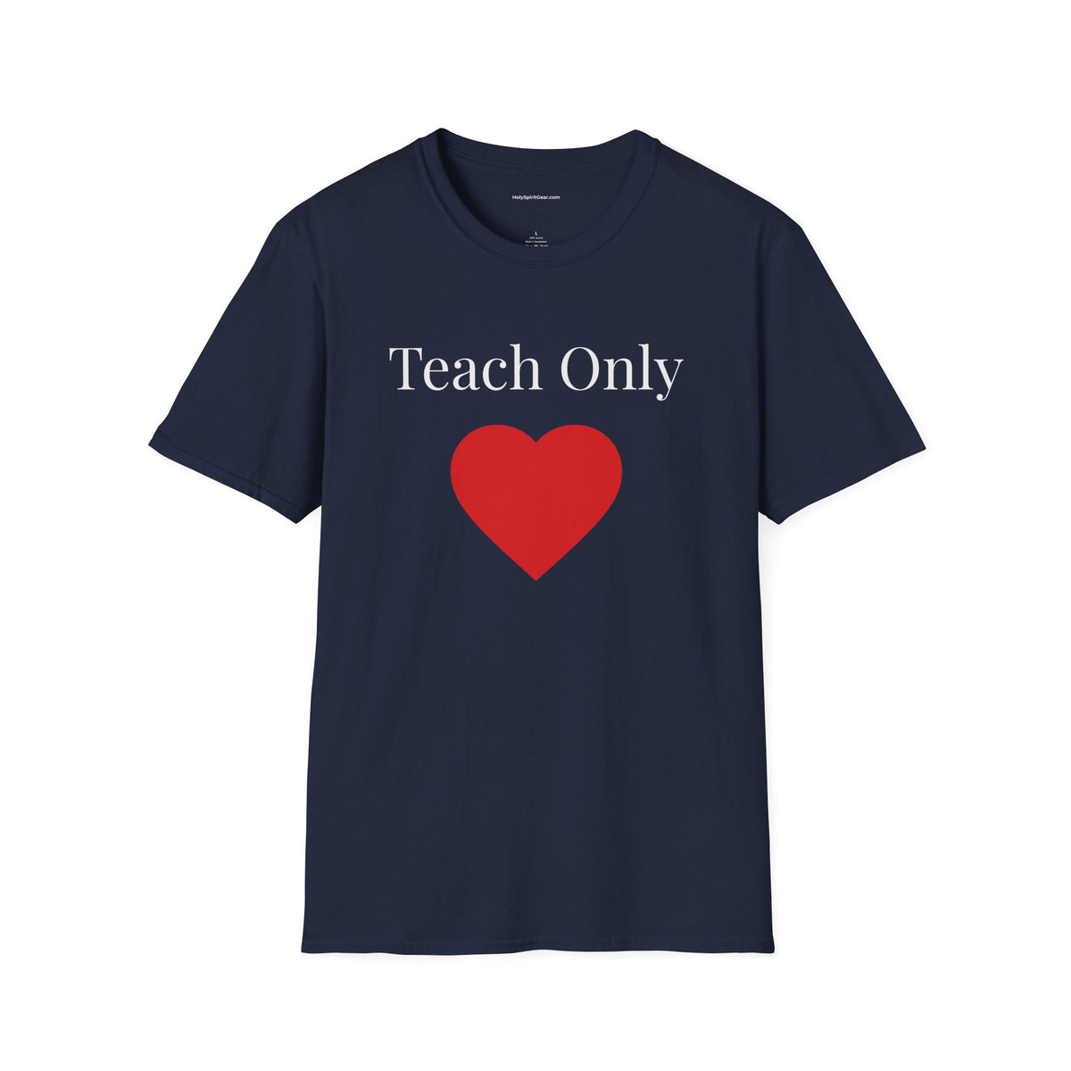 Teach Only Love— Inspirational  Faith Tee