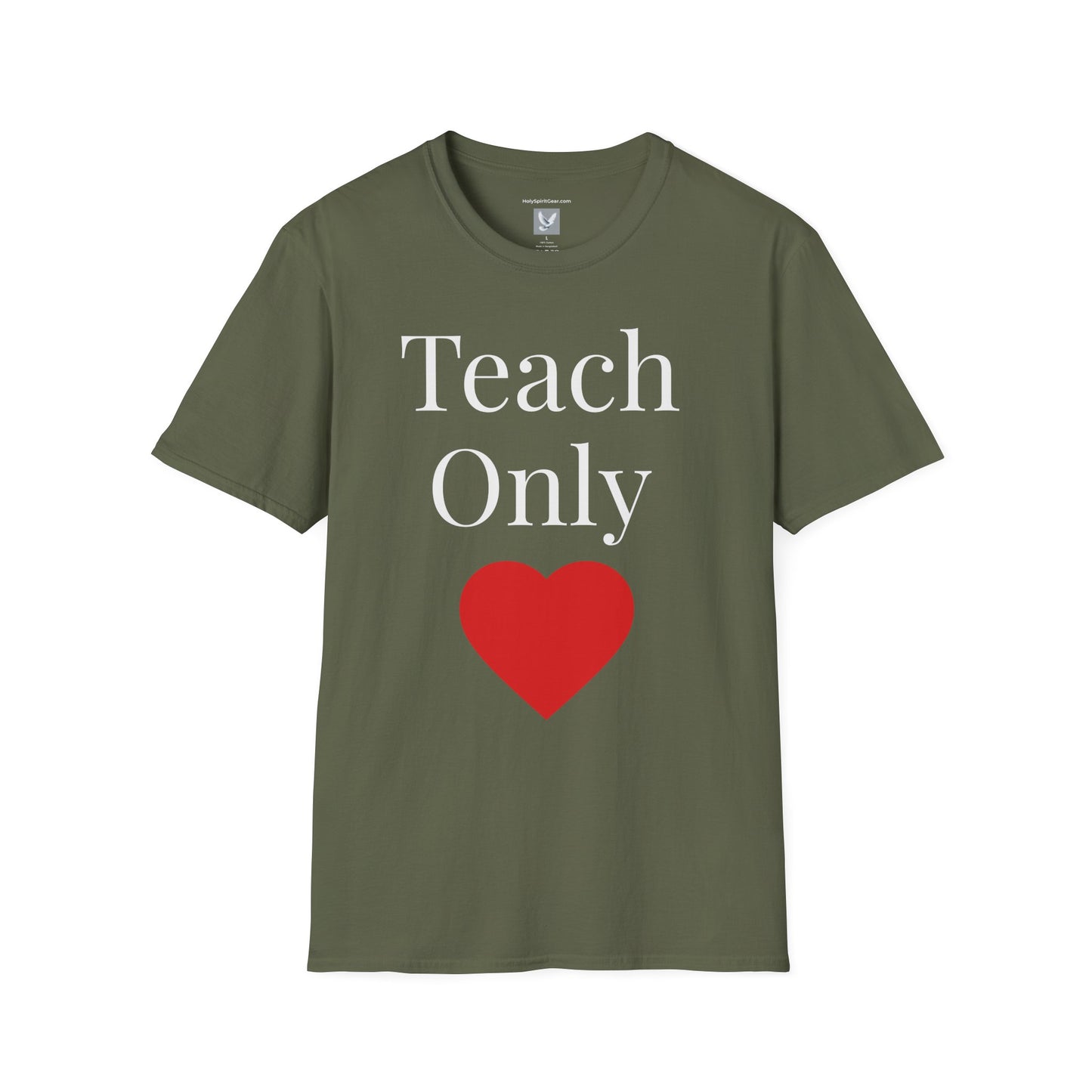 Teach Only Love— Inspirational  Faith Tee