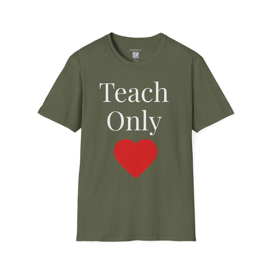 Teach Only Love— Inspirational  Faith Tee